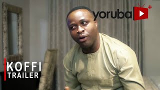 Koffi Yoruba Movie 2021 Now Showing On Yorubaplus
