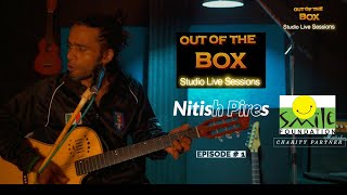 | Azaad ||Ep # 1 | OUT OF THE BOX | STUDIO LIVE SESSION |NITISH PIRES |