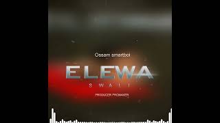 Ossam Smartboi - Elewa Swali ( Official Audio ) Prod by Promaker