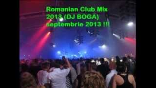 Romanian Club Mix 2013 DJ BOGA) septembrie 2013 !!!
