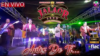 Jalaor Show - Antes de Ti  En Vivo Juchitan oaxaca