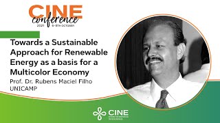 CINE Conference 2021: "Towards a Sustainable Approach ...", by Dr. Rubens Maciel Filho, FEQ/UNICAMP