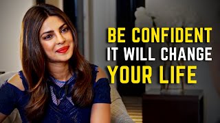 How CONFIDENCE can Change your Life - Priyanka Chopra Jonas