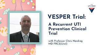 VESPER Trial: A Recurrent UTI Prevention Clinical Trial, with Professor Chris Harding