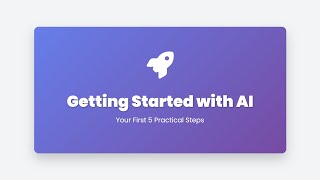 1.15: Getting Started with AI: Your First 5 Steps