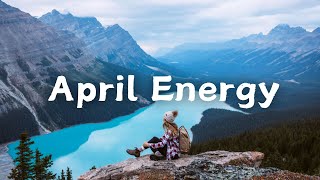 April Energy: Songs to Take You to a Peaceful Place in Summer🎶 | An Indie Pop Folk Acoustic Playlist