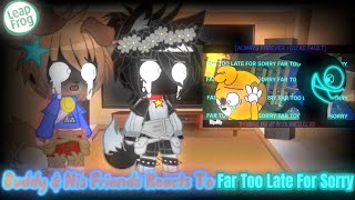 Buddy & His Friends Reacts To Far Too Late For Sorry