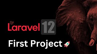 Laravel 12 - First Project 🚀 | Complete Setup Guide