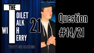 The Toilet Talk With Terry 21 : 14/21