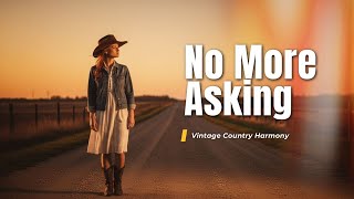 No More Asking | Nostalgic Classic Country 2025 New Song, Inspired by 1960s