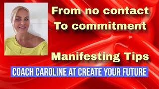 From no contact to commitment / FT Caroline | MANIFESTING TIPS
