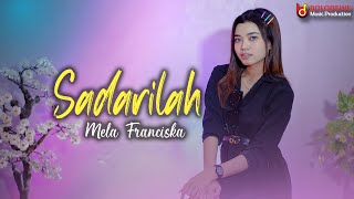 Sadarilah - Mela Franciska | Bolodewe Music
