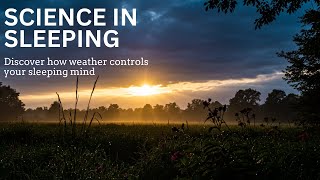 Science in Sleeping | The Psychology of Weather and Sleep | Discover the Secret Link