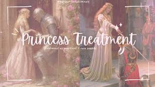 ♕𝐏𝐑𝐈𝐍𝐂𝐄𝐒𝐒 𝐓𝐑𝐄𝐀𝐓𝐌𝐄𝐍𝐓 ╰┈➤ 𝐄𝐅𝐅𝐎𝐑𝐓𝐋𝐄𝐒𝐒 𝐀𝐓𝐓𝐑𝐀𝐂𝐓𝐈𝐎𝐍!! (subliminal affirmations + rain)