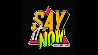 Gabriel Boni, Doozie - Say It Now (Original Mix)
