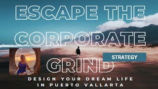 Escape the Corporate Grind: Design Your Dream Life by the Mountain & Sea Tailored to YOUR Vision!