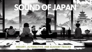 Sound of Japan | dreamy, alternative, and elegant tracks