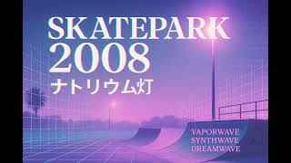Skatepark 2008 – sodium vapor lights  // Vaporwave • Synthwave • Dreamwave Mix