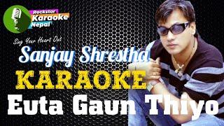Euta Gaun Thiyo Karaoke With Lyrics Sanjay Shrestha