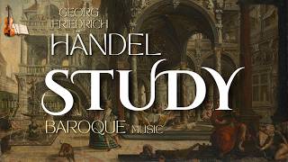 Deep Focus Baroque Music – Handel Study & Concentration | 3 Hours Classical Music