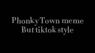 Phonky Town meme but Tiktok style [] Tiktok trend []
