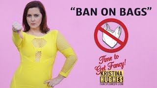 "What is up with the Ban on Bags?" with Fancy Comedy's Kristina Hughes