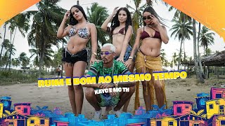RUIM E BOM AO MESMO TEMPO - KAYC E MC TH