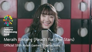 Meraih Bintang (Reach for The Stars) - Official 18th Asian Games Theme Song by Jannine Weigel
