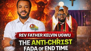 EXPOSING THE DANGEROUS ANTI-CHRIST TEACHINGS OF FATHER KELVIN UGWU IN THE CATHOLIC CHURCH!