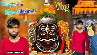 Gurgaon To Mahakaleshwar - Vlog 2021 II Dinesh Yadav Vlogs