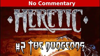 HERETIC: SHADOW OF THE SERPENT RIDERS - City Of The Damned, The Dungeons