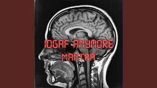 IDGAF ANYMORE (MANTRA)