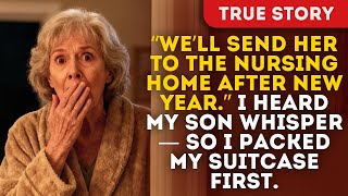 “We’ll Send Her To The Nursing Home After New Year.” I Heard My Son Whisper — So I Packed My