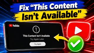 How to Fix “This Content Isn’t Available, Try Again Later” on YouTube