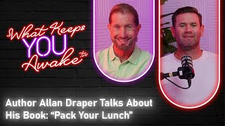 Allan Draper on Pack Your Lunch: The Real Sacrifices of Entrepreneurship