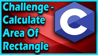 Challenge Calculate Area Of Rectangle | C Programming For Beginners Full Course