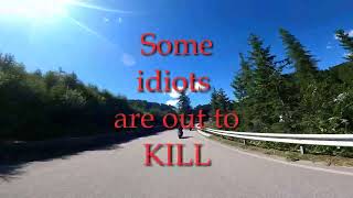 Some IDIOTS are on the road to kill!!!