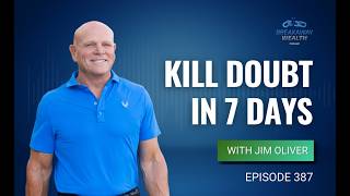Kill Doubt in 7 Days with Jim Oliver