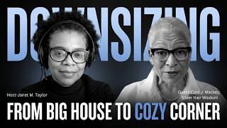From the Big House to the Cozy Corner | Coni J. Mackey's Downsizing Journey