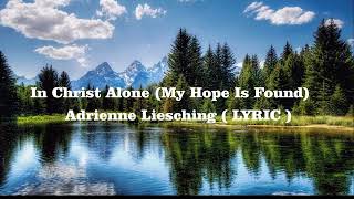 In Christ Alone - My Hope Is Found  ( Adrienne Liesching)