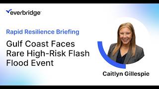 Gulf Coast Faces Rare High-Risk Flash Flood Event | Rapid Resilience