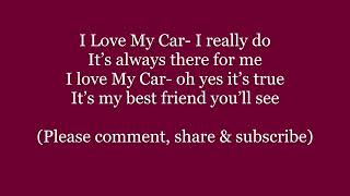 I LOVE MY CAR- I Really Do It's my Best Friend Lyrics Words text trending auto sing along song music