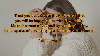 Trust yourself. Create the kind of self that you will be happy | Golda Meir