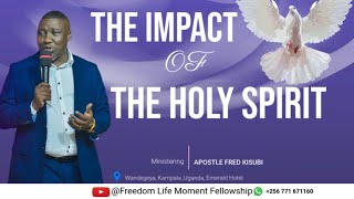 The Impact of the Holy Spirit// Ap Dr Fred Kisubi