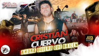 ❌AHORA QUIERO QUE BAILEN❌ ((CRISTIAN CUERVO) OFFICIAL VIDEO