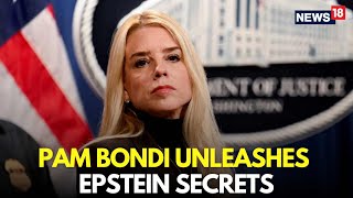 LIVE | '...Killed Epstein', Pam Bondi Drops A Big Bombshell | Trump Epstein Files | US News | N18G