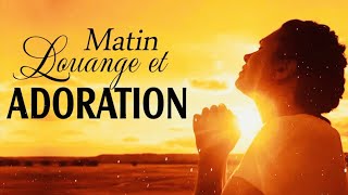 MATIN LOUANGE et ADORATION 2022. 🙏🏽🙏🏽🙏🏽