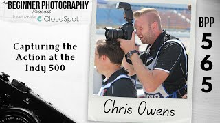 Capturing the Action at the Indy 500 with Chris Owens