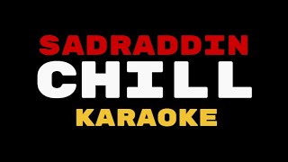 Sadraddin - Chill | Official Karaoke (Lyrics minus)