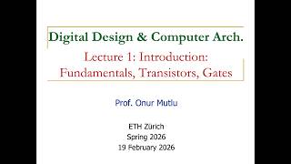 Digital Design & Comp. Arch.: Lecture1: Introduction: Fundamentals, Transistors, Gates (Spring 2026)